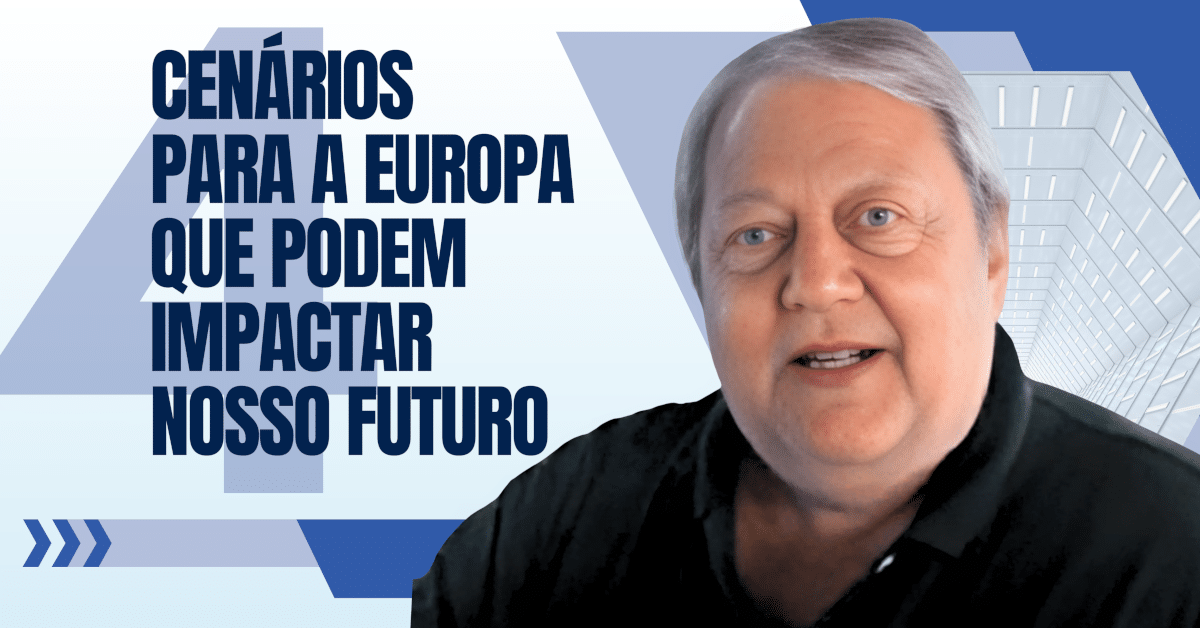 4 Cenários para a Europa: como isso poderá impactar o nosso futuro?