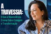 a-travessia-o-que-a-neurociencia-ensina-sobre-coragem-e-transformacao-1200x628-1-174x116.png