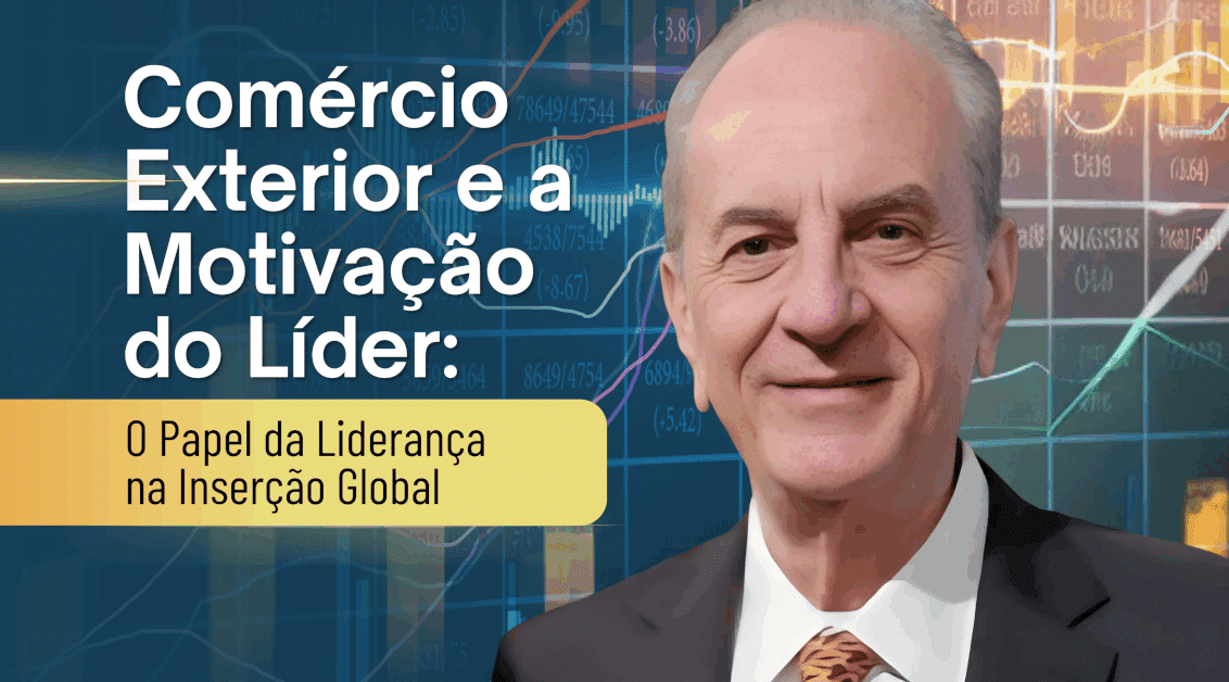 Comércio Exterior e a Motivação do Líder: O Papel da Liderança na Inserção Global