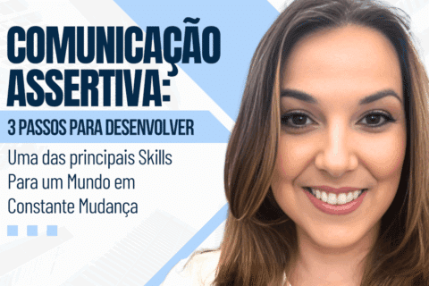 Comunicação Assertiva: Uma das Principais Skills para um Mundo BANI em Constante Mudança