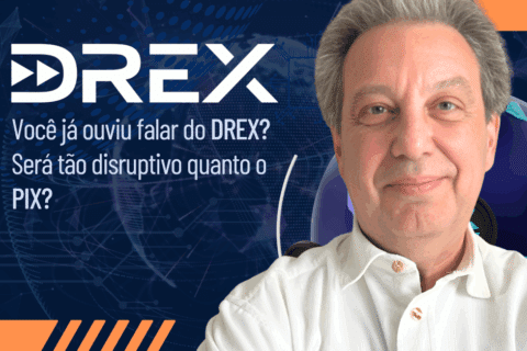 DREX: Você já ouviu falar dele? Será tão disruptivo quanto o PIX?