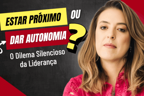 Estar Próximo ou Dar Autonomia? O Dilema Silencioso da Liderança