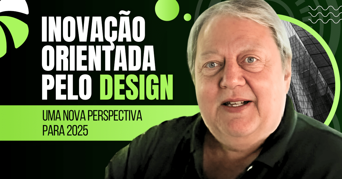 Inovação Orientada pelo Design: Uma Nova Perspectiva para 2025