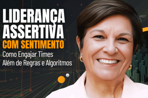 Liderança Assertiva com Sentimento: Como Engajar Times Além de Regras e Algoritmos