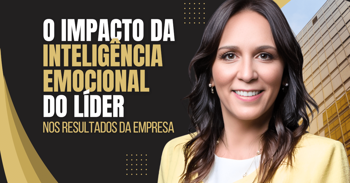 O Impacto da Inteligência Emocional do Líder nos Resultados da Empresa