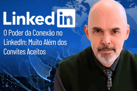 O Poder da Conexão no LinkedIn: Muito Além dos Convites Aceitos