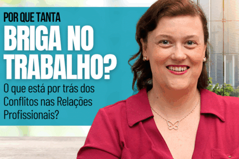 Por que tanta briga no trabalho? - Reflexões sobre o que está por trás dos conflitos nas relações profissionais