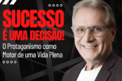 sucesso-e-uma-decisao-o-protagonismo-como-motor-de-uma-vida-plena-1200x628-1-174x116.png
