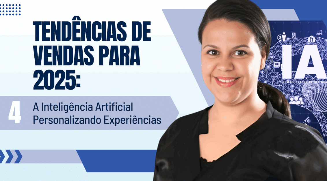 Tendências de Vendas 2025: A Inteligência Artificial Personalizando Cada Vez Mais as Experiências
