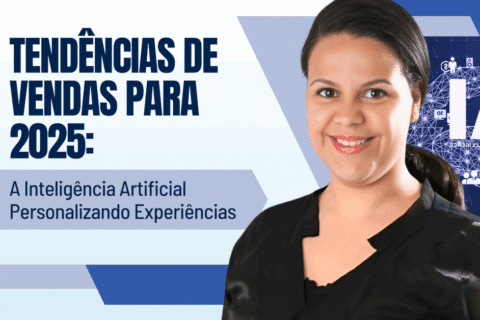 Tendências de Vendas 2025: A Inteligência Artificial Personalizando Cada Vez Mais as Experiências