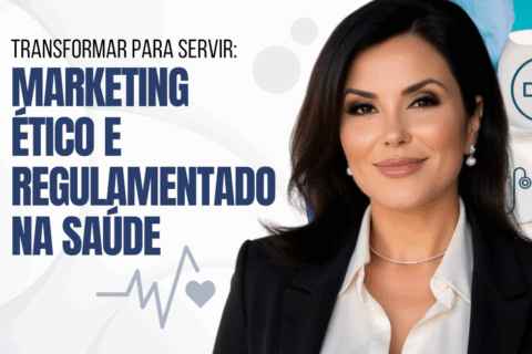 Transformar para Servir: Marketing Ético e Regulamentado na Saúde