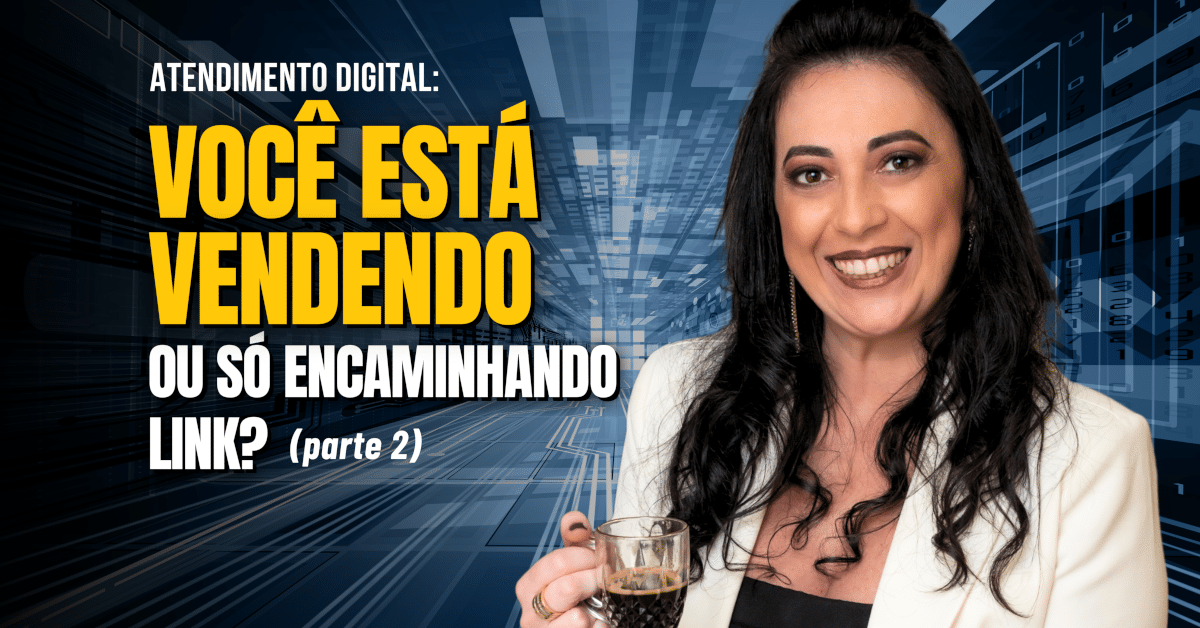 Comunicação com essência: Você está vendendo ou só encaminhando link?