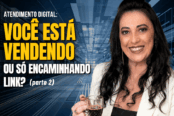 voce-esta-vendendo-ou-so-encaminhando-link-parte-2-comunicacao-com-essencia-1200x628-1-174x116.png