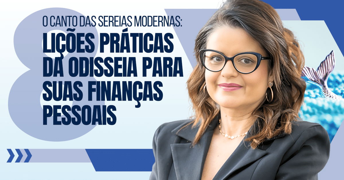 O Canto das Sereias Modernas: 8 Lições da Odisseia de Homero para Suas Finanças Pessoais