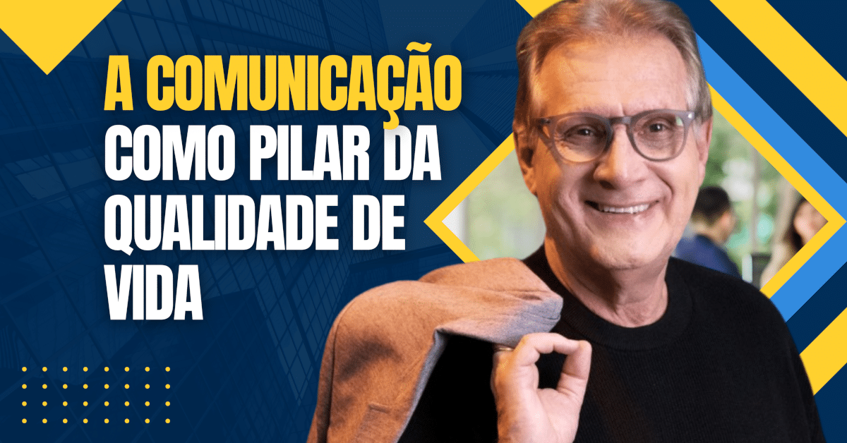 A Comunicação como Pilar da Qualidade de Vida
