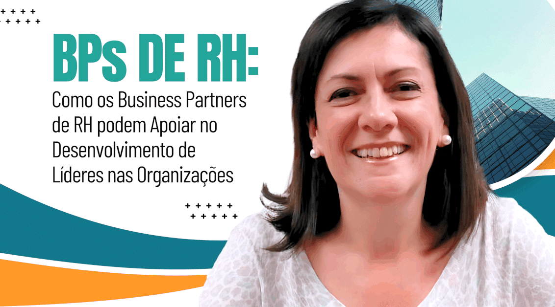 Como os Business Partners de RH podem Apoiar no Desenvolvimento de Líderes nas Organizações 