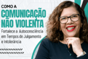 como-a-comunicacao-nao-violenta-cnv-fortalece-a-autoconsciencia-em-tempos-de-julgamento-e-intolerancia-1200x628-1-174x116.png