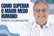como-superar-o-maior-medo-humano-da-morte-a-escolha-pela-vida-1200x628-1-174x116.png
