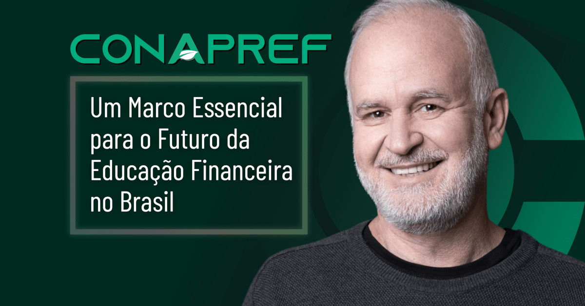 CONAPREF 2025: Um Marco Essencial para o Futuro da Educação Financeira no Brasil