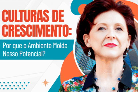 Culturas de Crescimento: Como e Por que o ambiente molda nosso potencial