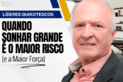 lideres-quixotescos-quando-sonhar-grande-e-o-maior-risco-e-a-maior-forca-1200x628-1-174x116.png