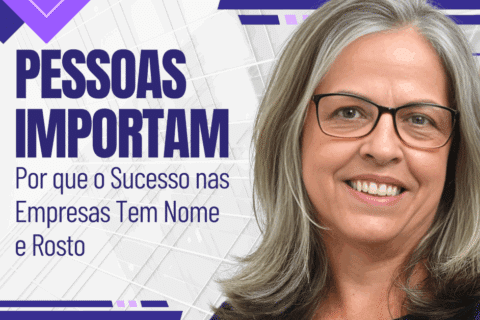 Pessoas Importam: Por que o Sucesso nas Empresas Tem Nome e Rosto