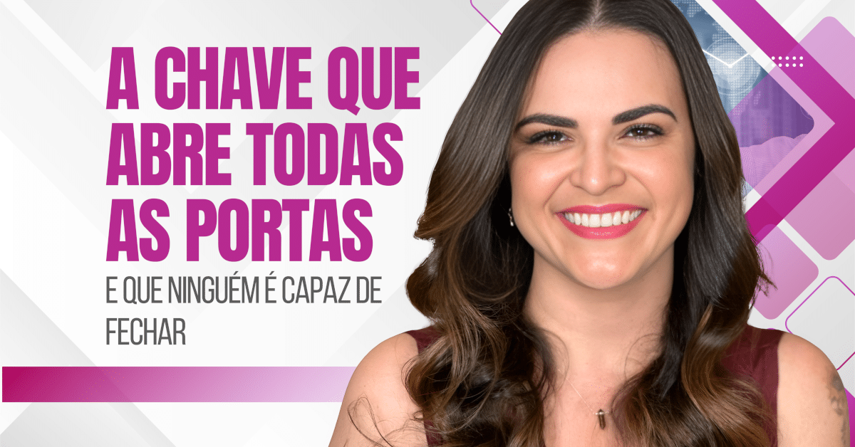 A Chave que Abre Todas as Portas e Que Ninguém é Capaz de Fechar