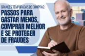 20-passos-para-gastar-menos-comprar-melhor-e-se-proteger-de-fraudes-nas-temporadas-de-compras-1200x628-1-174x116.png