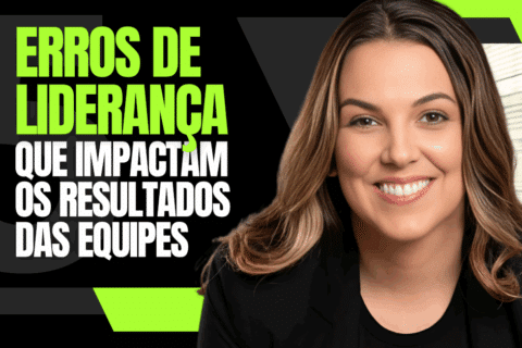5 Erros de Liderança que Impactam os Resultados das Equipes