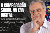 a-comparacao-social-na-era-digital-uma-analise-multidisciplinar-e-estrategias-de-coaching-1200x628-1-174x116.png