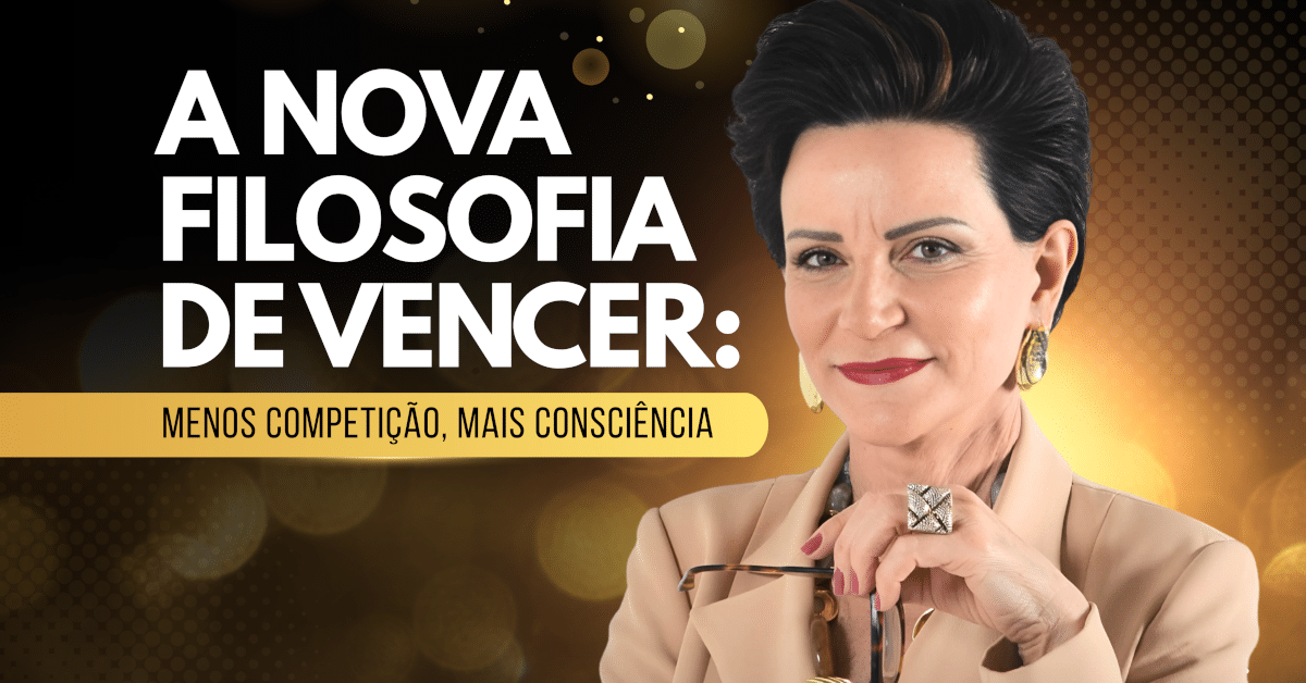 A Nova Filosofia de Vencer: Menos Competição, Mais Consciência