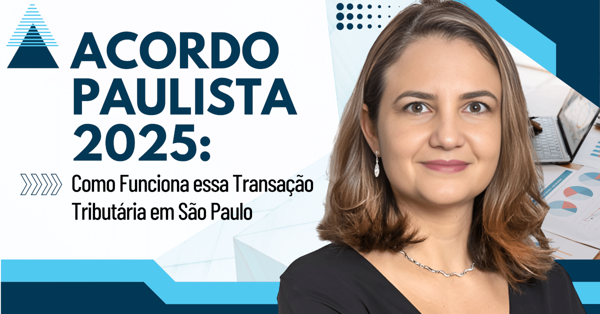 Acordo Paulista 2025: Novo Programa de Transação Tributária em São Paulo