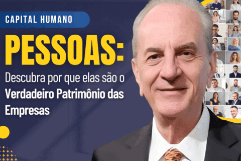 Capital Humano: O Verdadeiro Patrimônio das Empresas - Pessoas