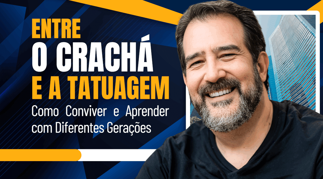 Convivência Entre Gerações | Entre o Crachá e a Tatuagem: Como Conviver e Aprender com Diferentes Gerações
