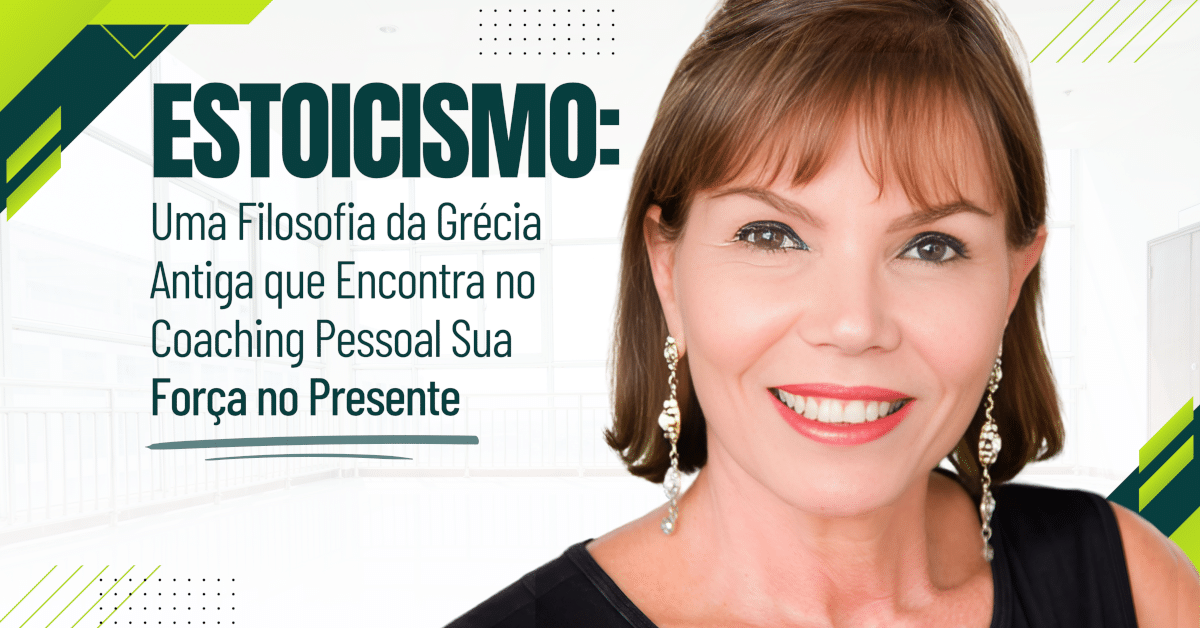 Estoicismo: Uma Filosofia da Grécia Antiga que Encontra no Coaching Pessoal Sua Força no Presente