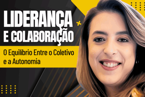 Liderança e Colaboração: O Equilíbrio Entre o Coletivo e a Autonomia