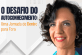O Desafio do Autoconhecimento: Uma Jornada de Dentro para Fora
