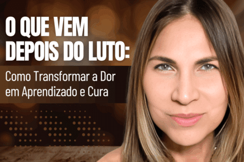 O Que Vem Depois do Luto: Como Transformar a Dor em Aprendizado e Cura