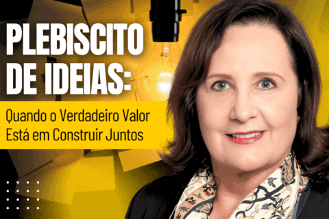 Plebiscito de Ideias: Quando o Valor Está em Construir Juntos