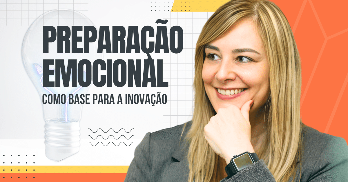 Preparação Emocional: A Base Essencial para a Inovação
