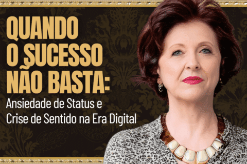 Quando o Sucesso Não Basta: Ansiedade de Status e Crise de Sentido na Era Digital