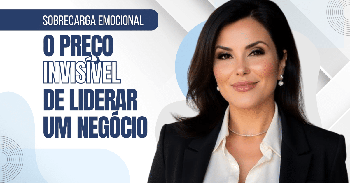 Sobrecarga Emocional: O Preço Invisível de Liderar um Negócio