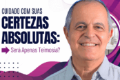 teimosia-cuidado-com-suas-certezas-absolutas-1200x628-1-174x116.png
