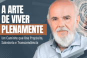 a-arte-de-viver-plenamente-proposito-sabedoria-transcendencia-1200x628-1-174x116.png