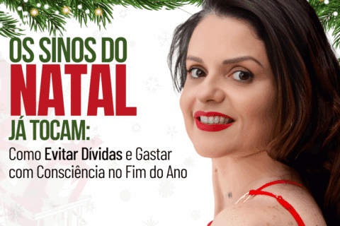 Os Sinos do Natal Já Tocam: Como Evitar Dívidas e Gastar com Consciência no Fim do Ano
