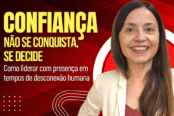confianca-como-liderar-com-presenca-em-tempos-de-desconexao-humana-1200x628-1-174x116.png