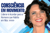 consciencia-em-movimento-liderar-e-acordar-para-o-humano-que-habita-em-nos-1200x628-1-174x116.png