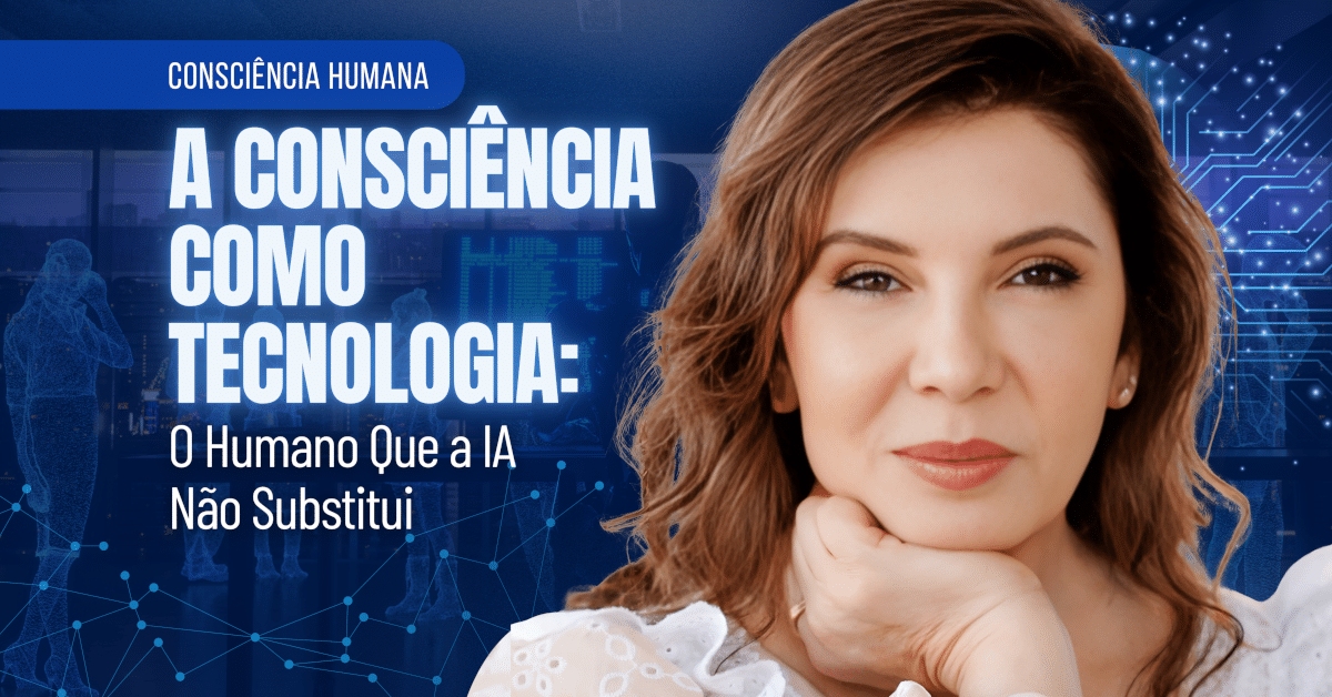 Consciência Humana: A Única Tecnologia Que a IA Não Substitui