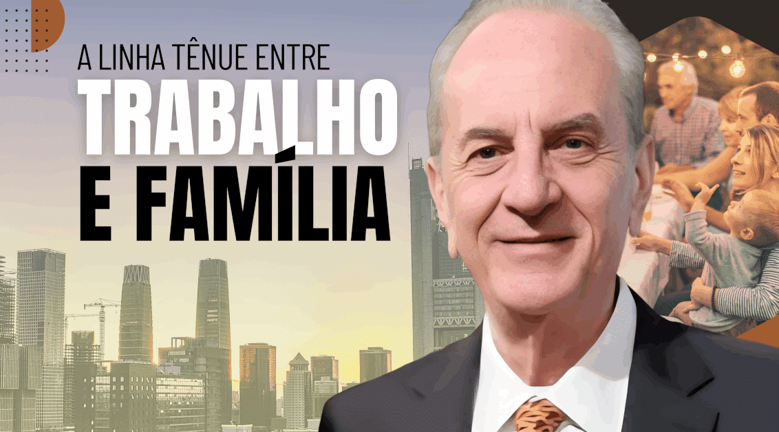 Equilíbrio Trabalho e Família: O Segredo da Presença e Propósito