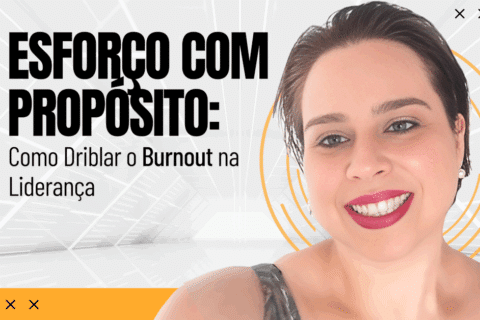 Esforço com Propósito: Como Driblar o Burnout na Liderança